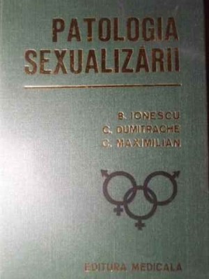 PATOLOGIA SEXUALIZARII-B. IONESCU, C. DUMITRACHE, C. MAXIMILIAN-232564 foto