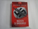 NAZISTII SI DROGURILE - SENZATII TARI IN AL TREILEA REICH - NORMAN OHLER