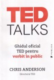 Chris Anderson - TED Talks. Ghidul oficial TED pentru vorbit in public