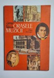 Orașele muzicii &ndash; Aut. George Sb&acirc;rcea, Ed. Ion Creangă, 1988