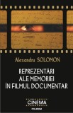 Reprezentari ale memoriei in filmul documentar | Alexandru Solomon