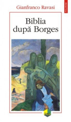 Biblia dupa Borges - Gianfranco Ravasi foto