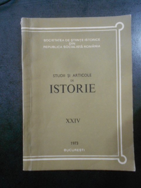 Studii si articole de istorie. Nr. XXIV, anul 1973