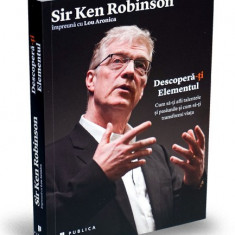 Descopera-Ti Elementul , Sir Ken Robinson - Editura Publica