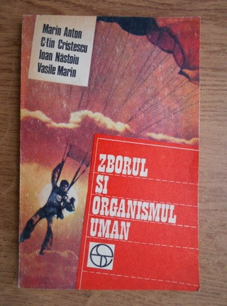 Marin Anton, Ioan Nastoiu - Zborul si organismul uman