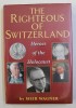 THYE RIGHTEOUS OF SWITZERLAND - HEROES OF THE HOLOCAUST by MEIR WAGNER , 2001, DEDICATIE*