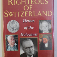 THYE RIGHTEOUS OF SWITZERLAND - HEROES OF THE HOLOCAUST by MEIR WAGNER , 2001, DEDICATIE*