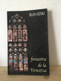 Silvia Kerim - Fereastra de la Venetia, cu dedicatie pentru Adriana Stoica