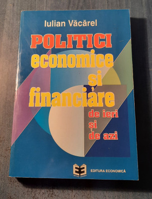 Politici economice si financiare de ieri si de azi Iulian Vacarel foto