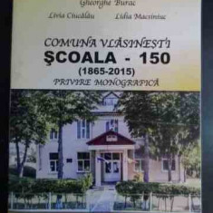 Comuna Vlasinesti Scoala - 150 (1865-2015) Privire Monografi - Gheorghe Burac, Livia Ciucalau, Lidia Macsiniuc ,542949