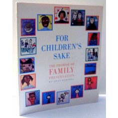 FOR CHILDREN`S SAKE, THE PROMISE OF FAMILY PRESERVATION by JOAN BARTHEL , 1992