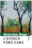 C&acirc;ntece fără țară - Paperback brosat - Octavian Goga - Hoffman