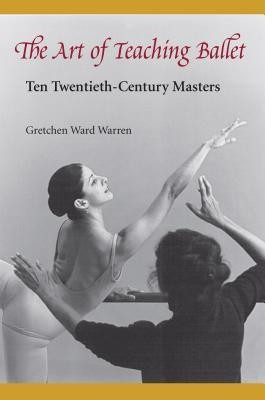 The Art of Teaching Ballet: Ten 20th-Century Masters foto