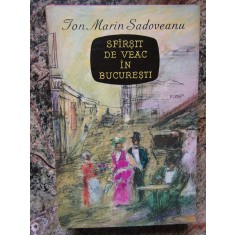 ION MARIN SADOVEANU - SFARSIT DE VEAC IN BUCURESTI