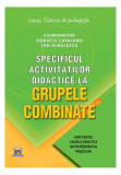 Specificul activităților didactice la grupele combinate - Paperback brosat - Horațiu Catalano, Ion Albulescu - Didactica Publishing House