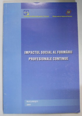 IMPACTUL SOCIAL AL FORMARII PROFESIONALE CONTINUE , 2001 foto