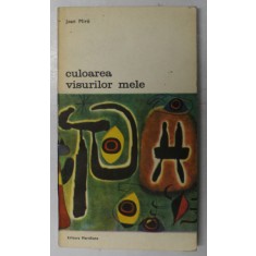 CULOAREA VISURILOR MELE de JOAN MIRO,BUC.1982