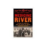 Medicine River: A Story of Survival and the Legacy of Indian Boarding Schools