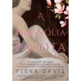 A Magn&oacute;lia-palota - Fiona Davis