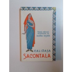 SACONTALA, POEMA INDIANA de CALIDASA, TRADUCERE DE G. COSBUC