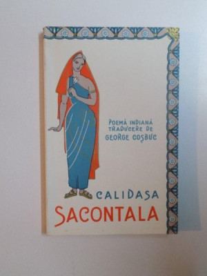 SACONTALA, POEMA INDIANA de CALIDASA, TRADUCERE DE G. COSBUC foto