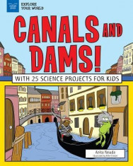 Explore Canals and Dams!: With 25 Great Projects foto