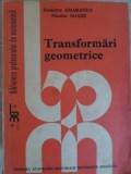 Transformari Geometrice - Dumitru Smaranda, Nicolae Soare - 1988, Biblioteca Profesorului de Matematica, Editura Academiei Romane