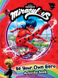 Miraculous: Simply the Best: Become-The-Hero Activity Book
