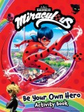 Miraculous: Simply the Best: Become-The-Hero Activity Book