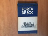 H7a FORTA DE SOC - Gheorghe Tudor - Editura Militara, 1982, 264 p