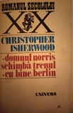 DOMNUL NORRIS SCHIMBĂ TRENUL. CU BINE,BERLIN - CHRISTOPHER ISHERWOOD