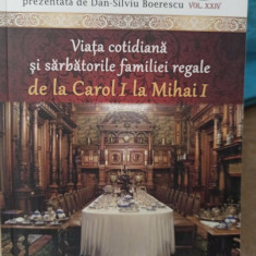 Dan Silviu Boerescu - Viata cotidiana si sarbatorile familiei regale de la Carol I la Mihai I