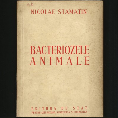 BACTERIOZELE LA ANIMALE DOMESTICE - BOLI, BACTERII, INFECȚII - NICOLAE STAMATIN foto