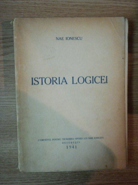 ISTORIA LOGICEI - AL DOILEA CURS - de NAE IONESCU , 1941