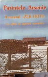 PARINTELE ARSENIE ACUZATUL "ZEK-18376" UN SFANT IN LAGARELE COMUNISTE-TIPARITA CU BINECUVANTAREA PREA SFINT-359856