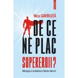 De ce ne plac supereroii? - Nicu Gavriluta, ed 2022, Polirom