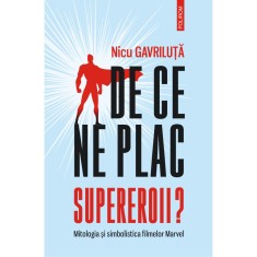 De ce ne plac supereroii? - Nicu Gavriluta, ed 2022