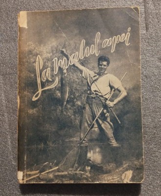 La malul apei: &amp;icirc;nsemnări pescăreşti (1958; ilustraţii: C. Oscar) foto