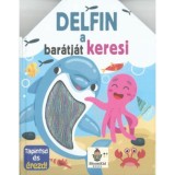 Tapintsd &eacute;s &eacute;rezd! - Delfin a bar&aacute;tj&aacute;t keresi