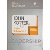 John P. Kotter - Forta schimbarii (Editia: 2009)