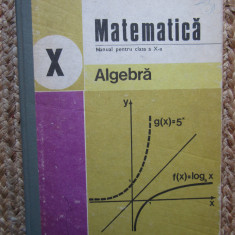 C. Nastasescu - Matematica. Manual pentru clasa a X-a, algebra (editia 1982)