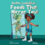 Healthy Lookalikes: Foods That Mirror You
