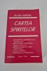 Cartea Spiritelor - Allan Kardec, 511 pagini - Spiritualitate si Ezoterism
