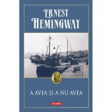 A avea si a nu avea (editia 2019) - Ernest Hemingway, Polirom, 240 pagini, ISBN 9789734678204, Literatura Moderna