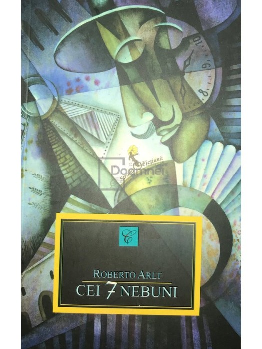 Roberto Arlt - Cei 7 nebuni (Editia: 2014)