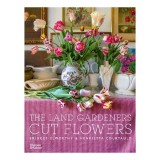 The Land Gardeners: Cut Flowers - Carte straina, in limba engleza