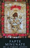 Fapte Minunate de la Părinți Atoniți - Ioanichie Balan, 2004, 184 pagini, Carte Crestinism, Copertă Broșată