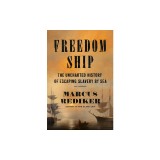 Freedom Ship: The Uncharted History of Escaping Slavery by Sea
