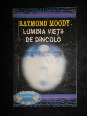 Raymond Moody - Lumina vietii de dincolo foto