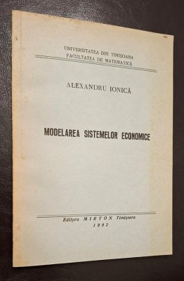 Modelarea sistemelor economice - Alexandru Ionica, Universitatea din Timisoara, Facultatea de Matematica, 1992 foto
